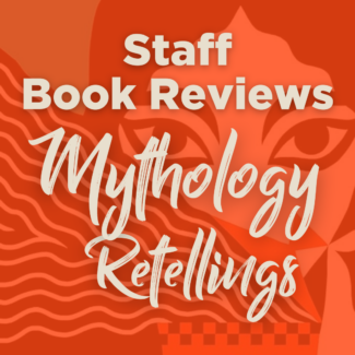 Staff Book Reviews: Mythology Retellings